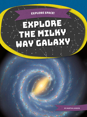 cover image of Explore the Milky Way Galaxy